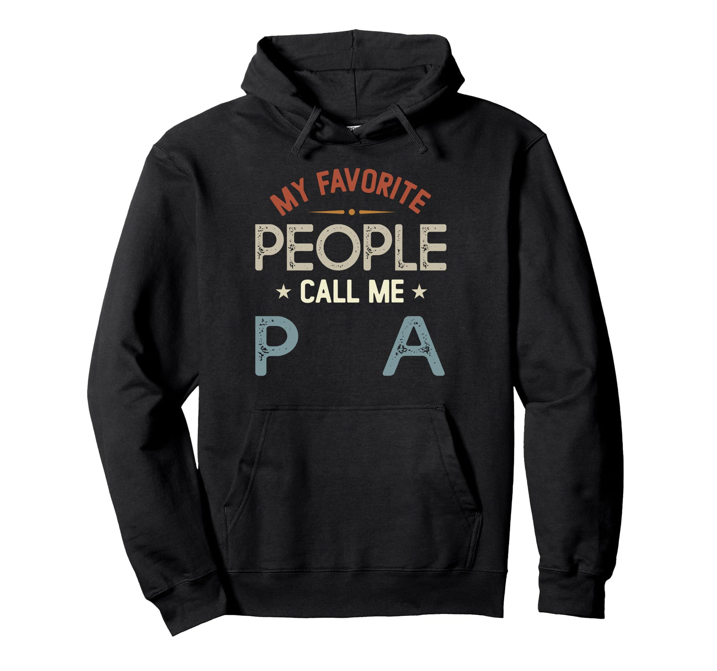 My Favorite People Call Me Pa Fathers Day Hoodie - Novelty Apparel Unisex - T-Shirt, Sweatshirt, Hoodie