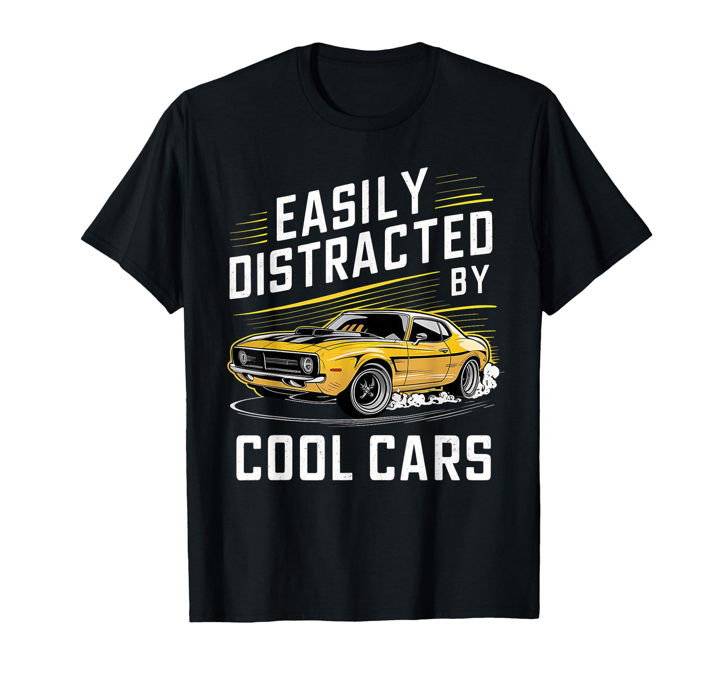 Mens Muscle Car Easily Distracted T-Shirt - Casual Everyday Wear Unisex - T-Shirt, Sweatshirt, Hoodie