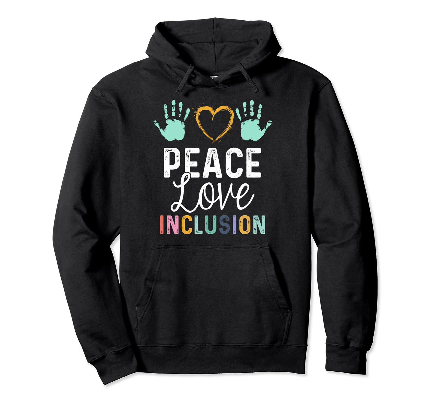 Inclusion Peace Love Inclusion Peace Hoodie - Streetwear Style Men Women - T-Shirt, Sweatshirt, Hoodie