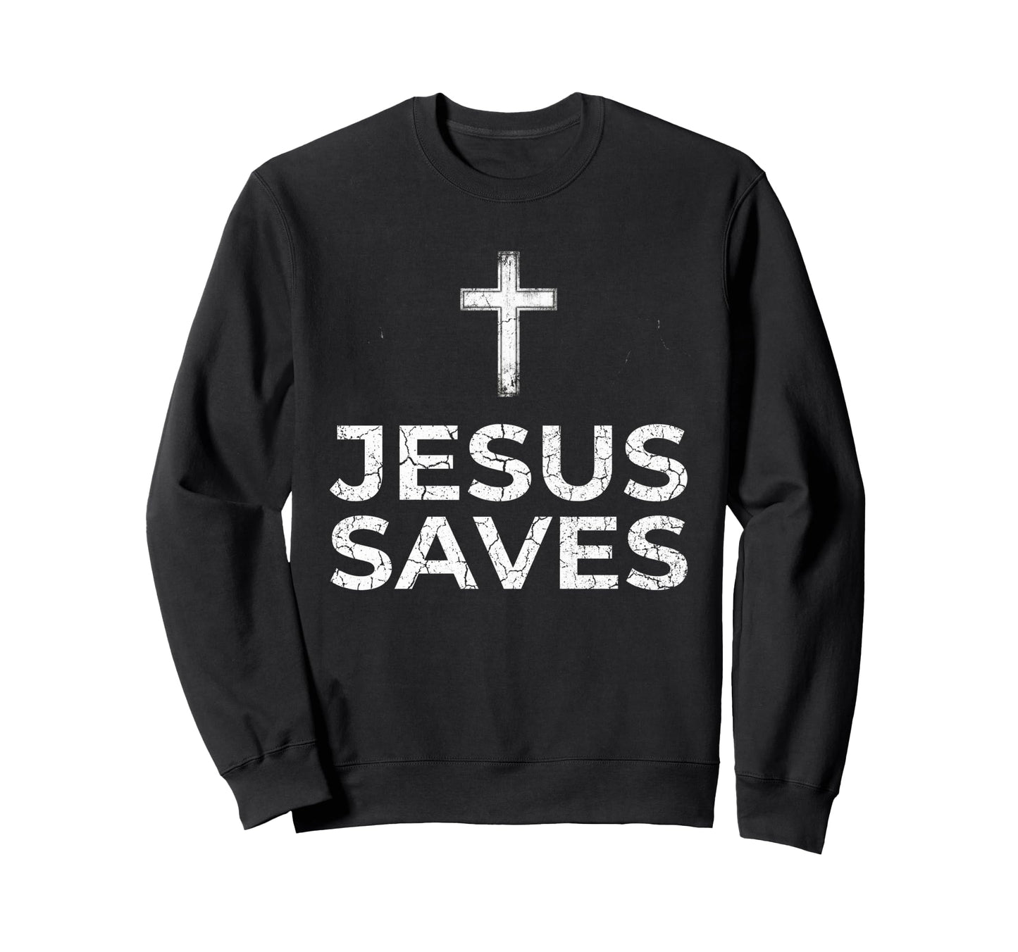 Distressed Jesus Saves Christian Sweatshirt - Casual Everyday Wear Unisex - T-Shirt, Sweatshirt, Hoodie