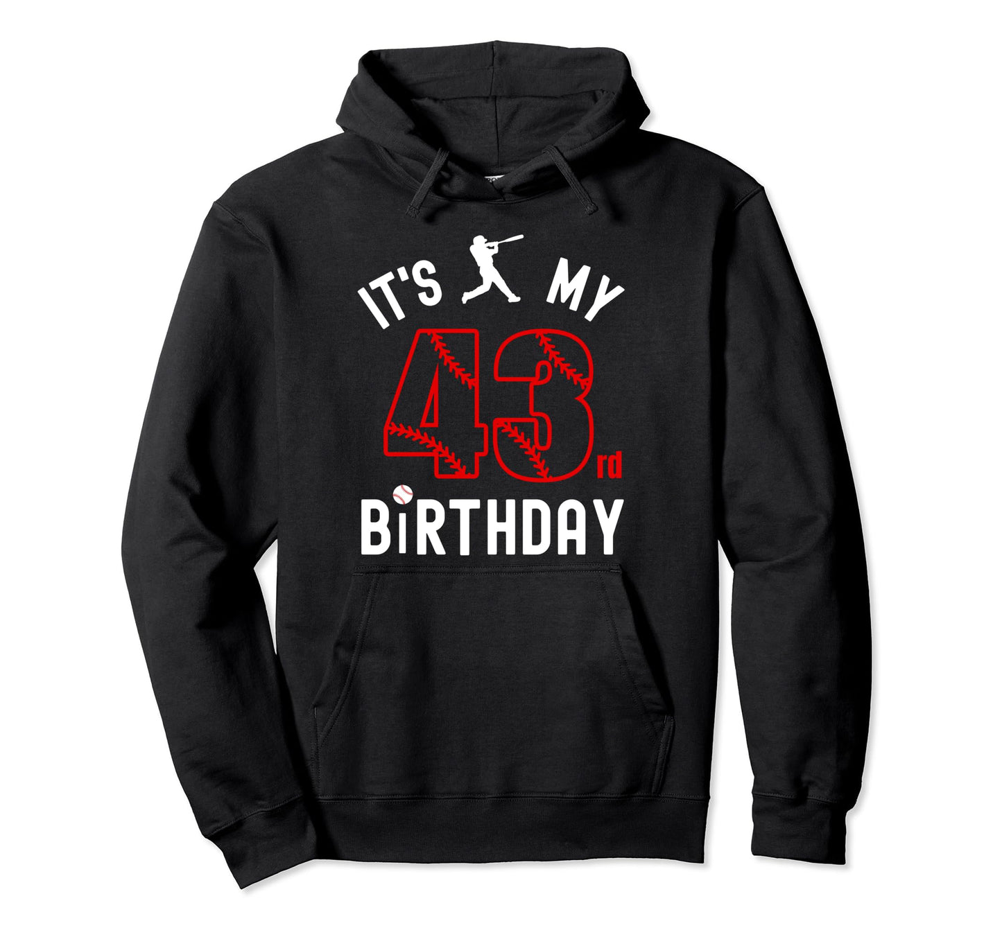 43 Year Old Happy Birthday Its My 43Rd Hoodie - Graphic Print Men Women - T-Shirt, Sweatshirt, Hoodie