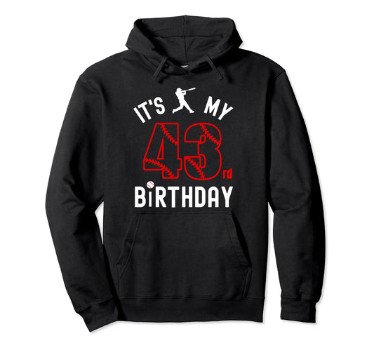 43 Year Old Happy Birthday Its My 43Rd Hoodie - Graphic Print Men Women - T-Shirt, Sweatshirt, Hoodie