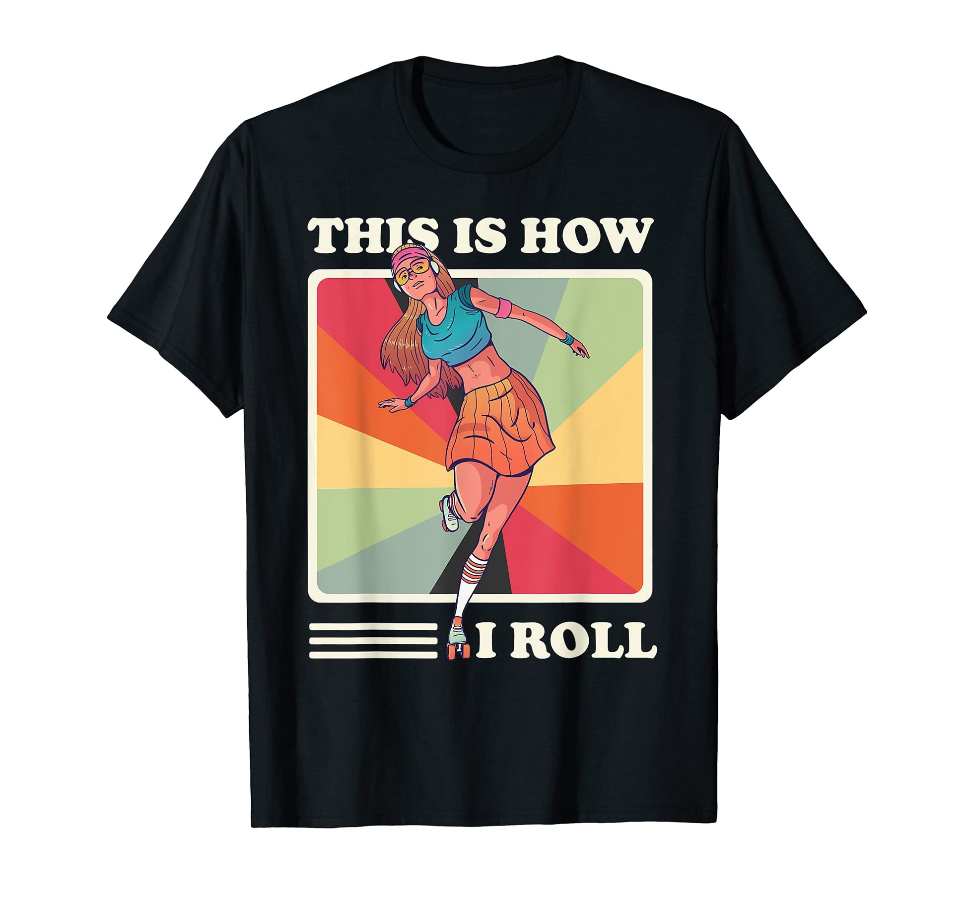 This Is How I Roll Roller Skating T-Shirt - Casual Everyday Wear Unisex - T-Shirt, Sweatshirt, Hoodie