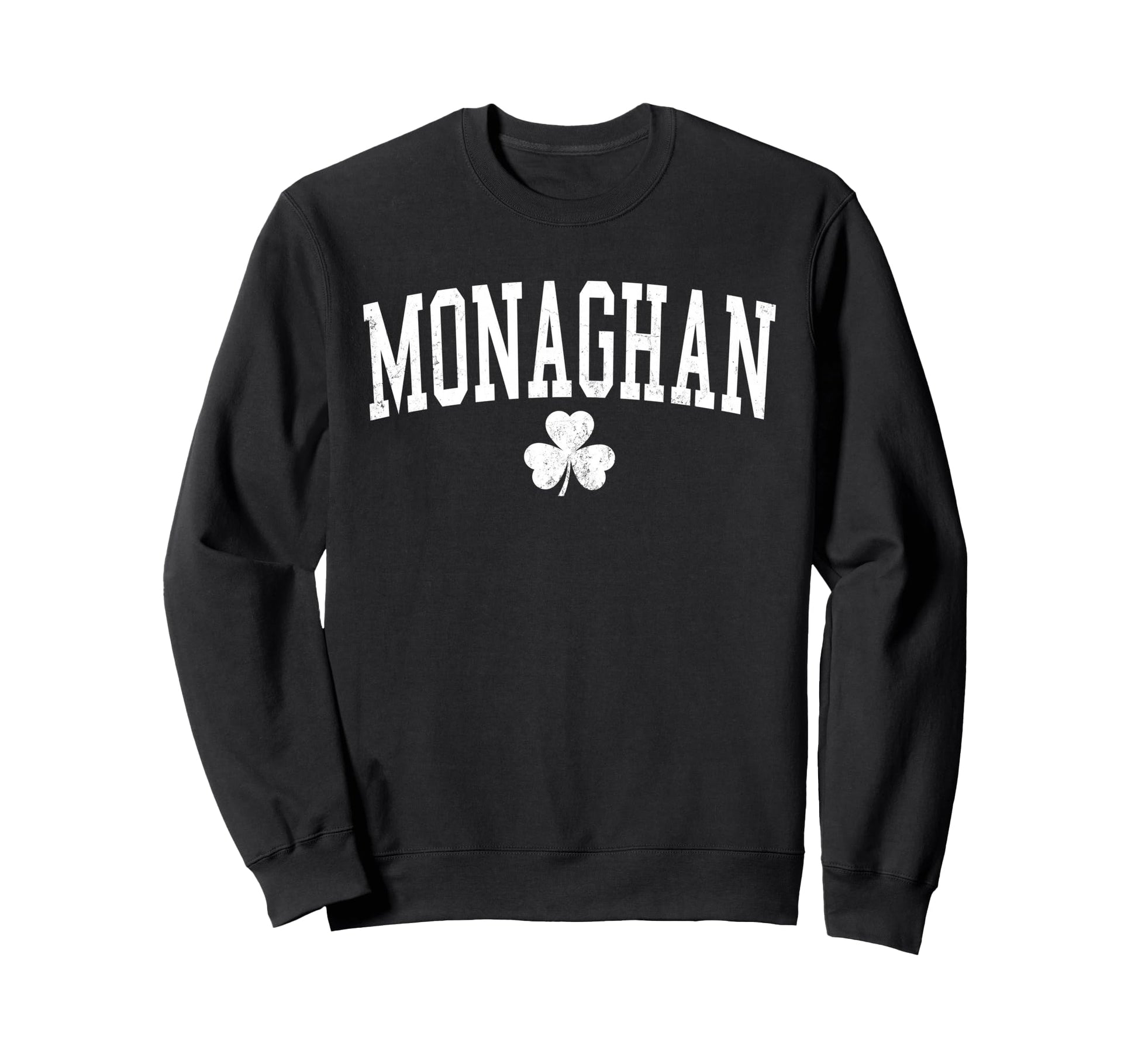 Monaghan Ireland St Patricks Day Sweatshirt - Novelty Apparel Unisex - T-Shirt, Sweatshirt, Hoodie
