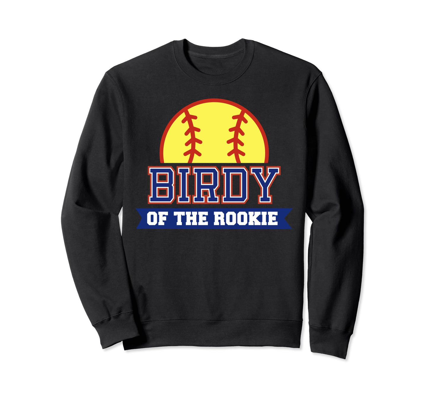 Birdy Rookie 1St Birthday Softball Sweatshirt - Graphic Print for Adults - T-Shirt, Sweatshirt, Hoodie