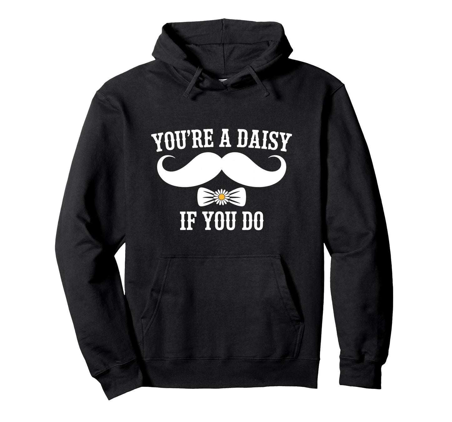 Youre Daisy If You Do Funny Western Rodeo Hoodie - Graphic Print Unisex - T-Shirt, Sweatshirt, Hoodie