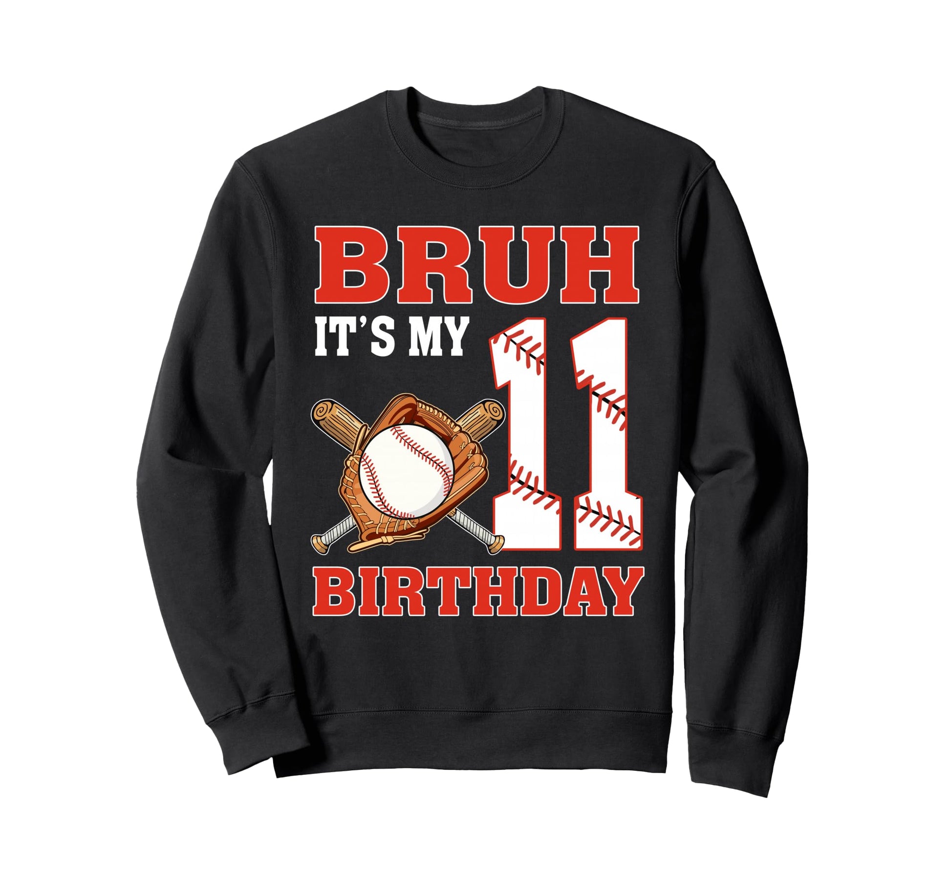 Bruh Its My 11Th Birthday 11 Year Old Sweatshirt - Minimalist Print Unisex - T-Shirt, Sweatshirt, Hoodie