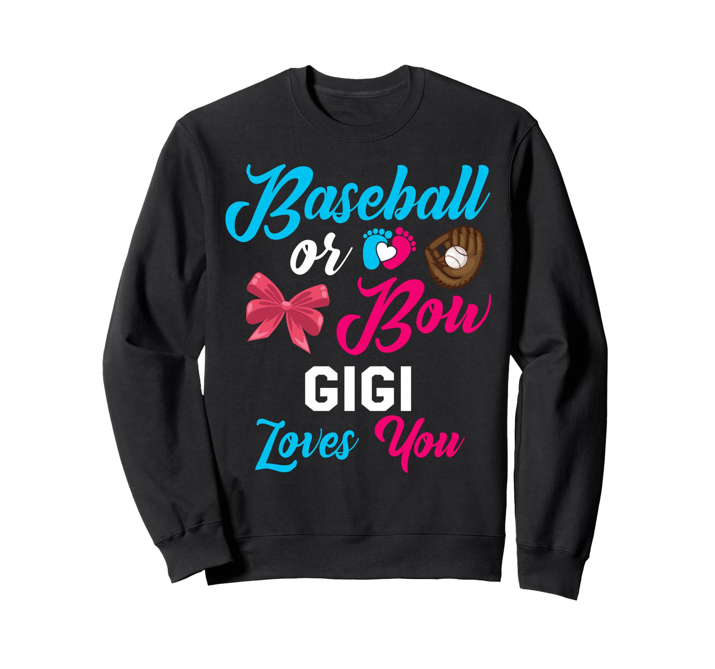 Baseball Or Bow Gigi Loves You Baseball Sweatshirt - Unique Graphic Unisex - T-Shirt, Sweatshirt, Hoodie