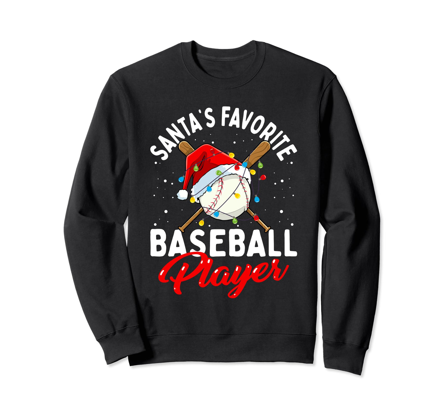 Santas Favorite Baseball Player Sweatshirt - Casual Everyday Wear Unisex - T-Shirt, Sweatshirt, Hoodie