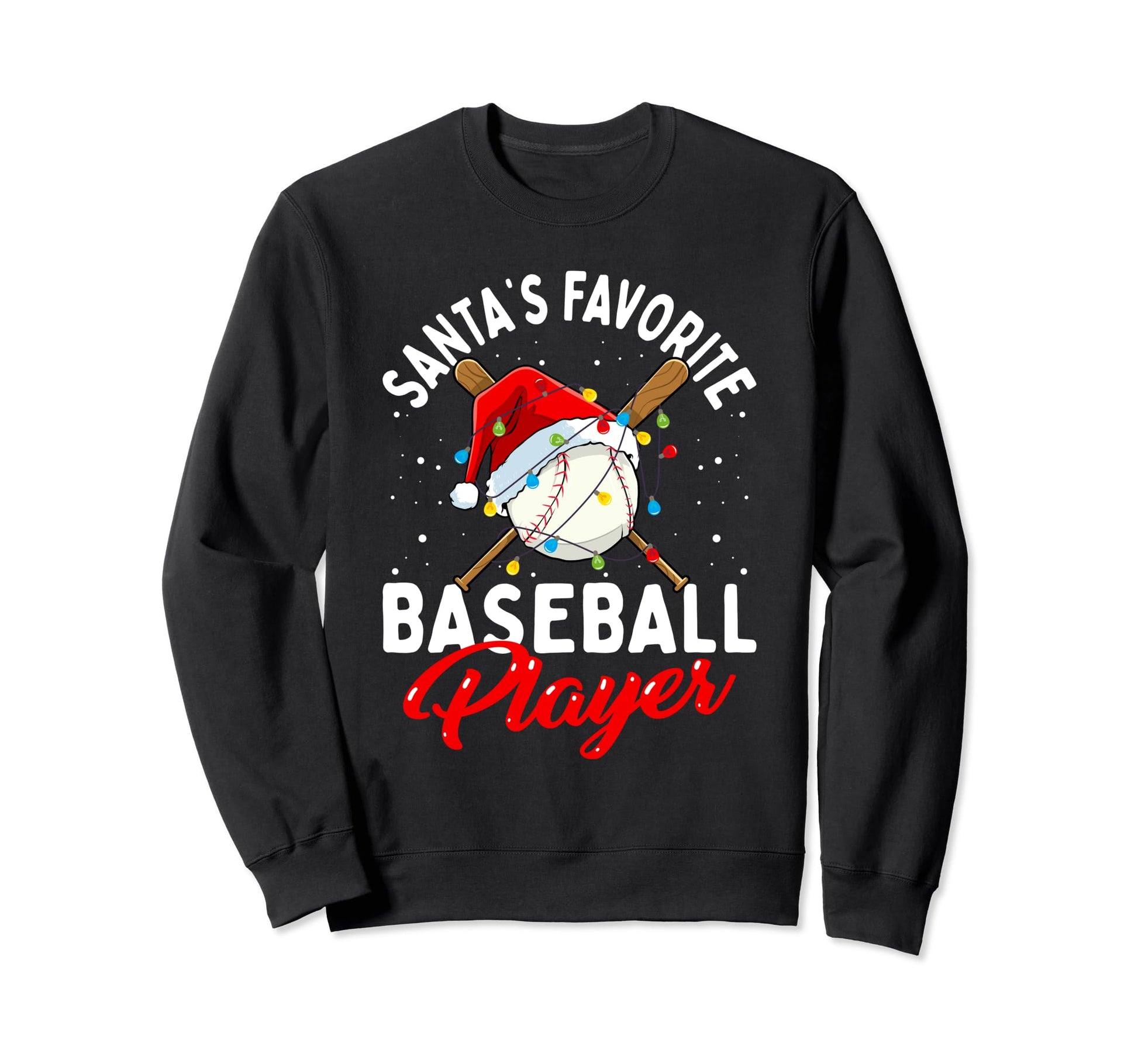 Santas Favorite Baseball Player Sweatshirt - Casual Everyday Wear Unisex - T-Shirt, Sweatshirt, Hoodie