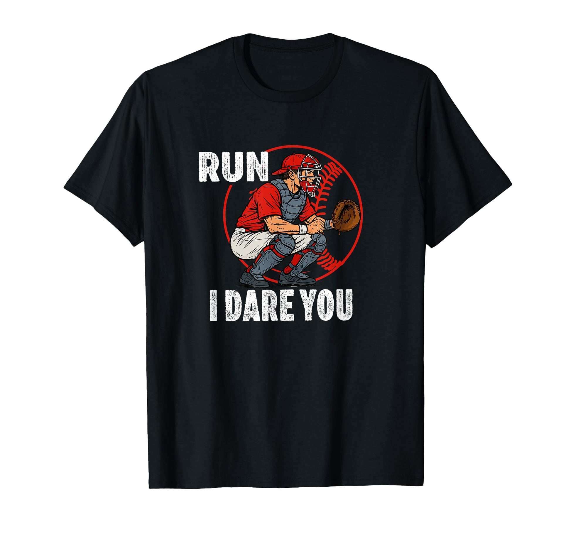 Funny Baseball Catcher Run I Dare You T-Shirt - Minimalist Print Unisex - T-Shirt, Sweatshirt, Hoodie