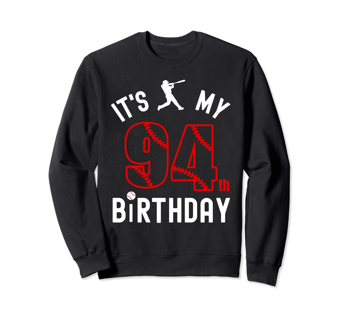 94 Year Old Happy Birthday Its My 94Th Sweatshirt - Trendy Graphic Unisex - T-Shirt, Sweatshirt, Hoodie
