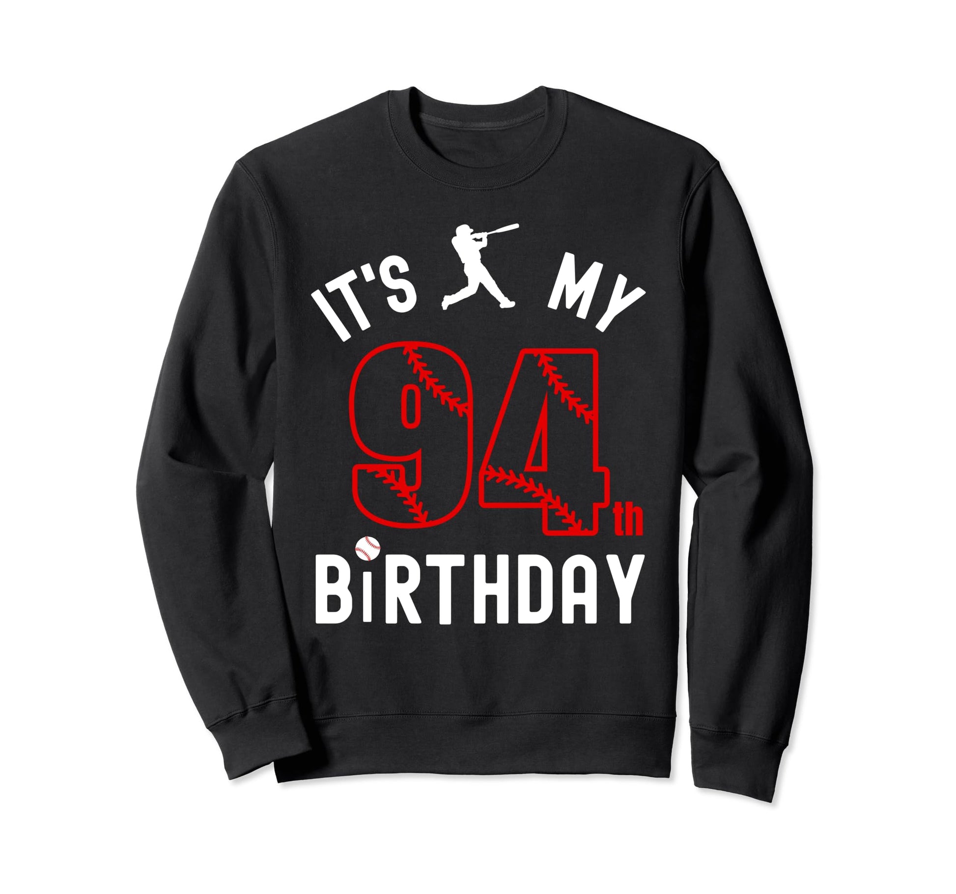 94 Year Old Happy Birthday Its My 94Th Sweatshirt - Trendy Graphic Unisex - T-Shirt, Sweatshirt, Hoodie