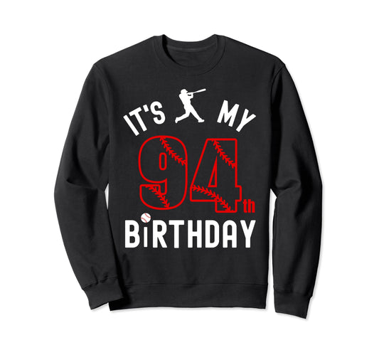 94 Year Old Happy Birthday Its My 94Th Sweatshirt - Trendy Graphic Unisex - T-Shirt, Sweatshirt, Hoodie