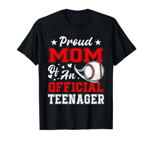 13Th Birthday Baseball Proud Mom T-Shirt - Novelty Apparel Men Women - T-Shirt, Sweatshirt, Hoodie
