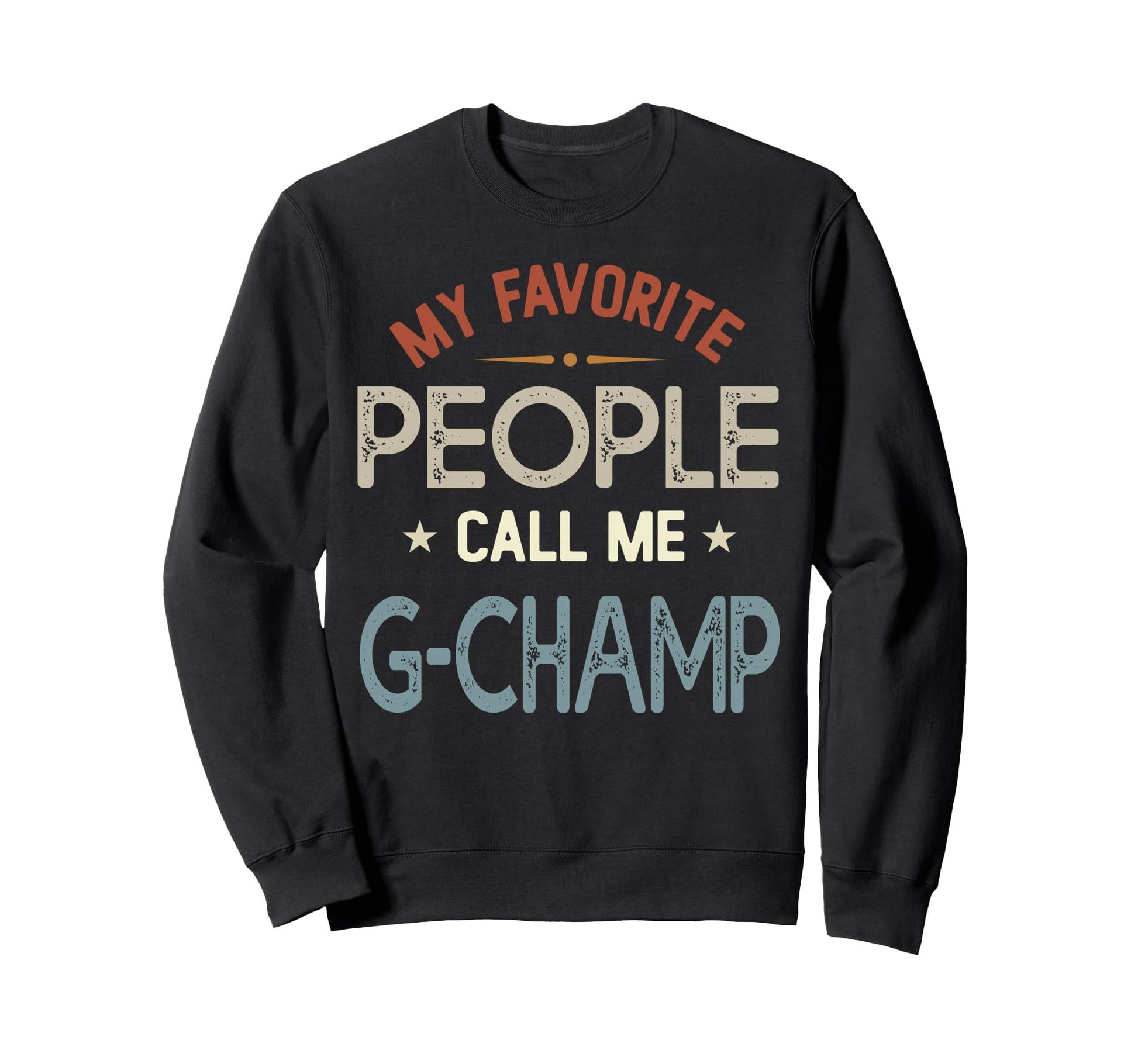 My Favorite People Call Me G Sweatshirt - Custom Art Print for Adults - T-Shirt, Sweatshirt, Hoodie