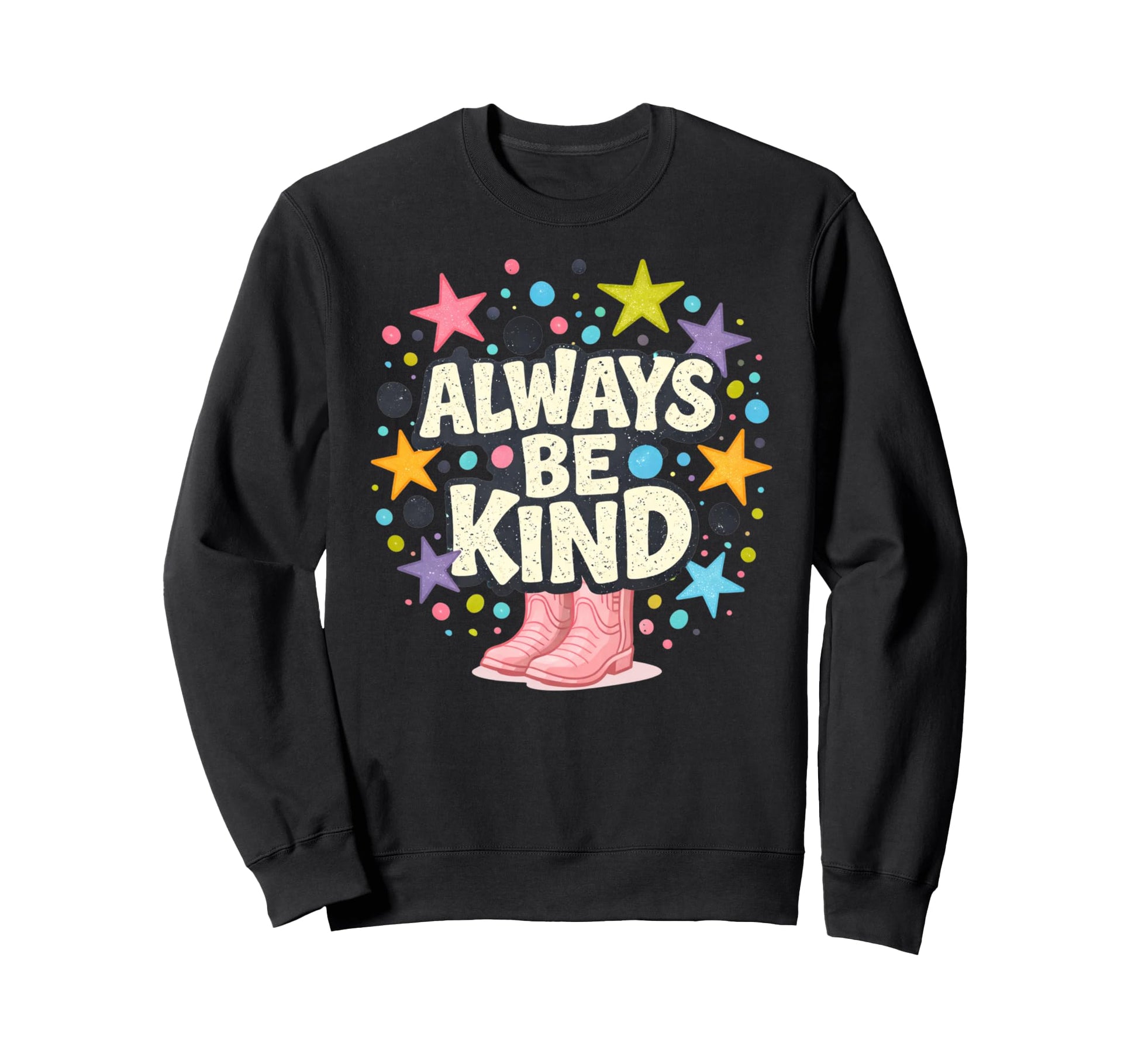 Always Be Kind Positive Colorful Sweatshirt - Fun Novelty Design Unisex - T-Shirt, Sweatshirt, Hoodie