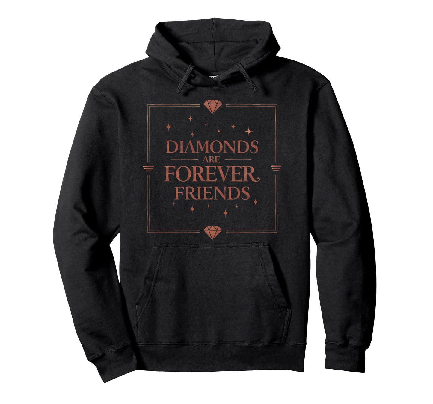 Diamonds Are Forever Friends Valentine Hoodie - Fun Novelty Design Unisex - T-Shirt, Sweatshirt, Hoodie