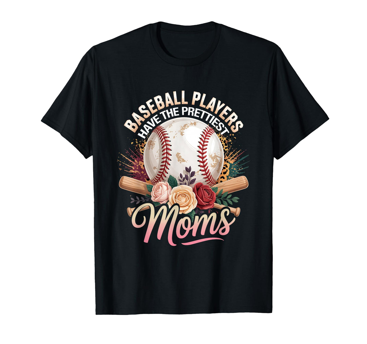 Baseball Players Have Prettiest Moms T-Shirt - Novelty Apparel for Adults - T-Shirt, Sweatshirt, Hoodie