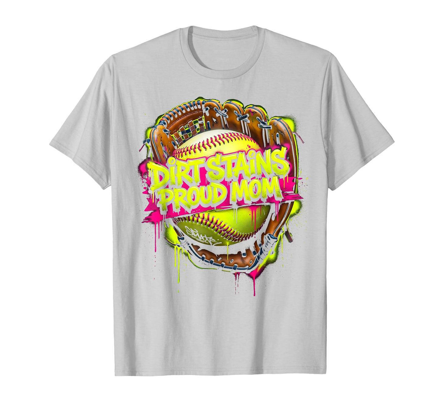 Dirt Stains Proud Mom Softball T-Shirt - Streetwear Style for Adults - T-Shirt, Sweatshirt, Hoodie