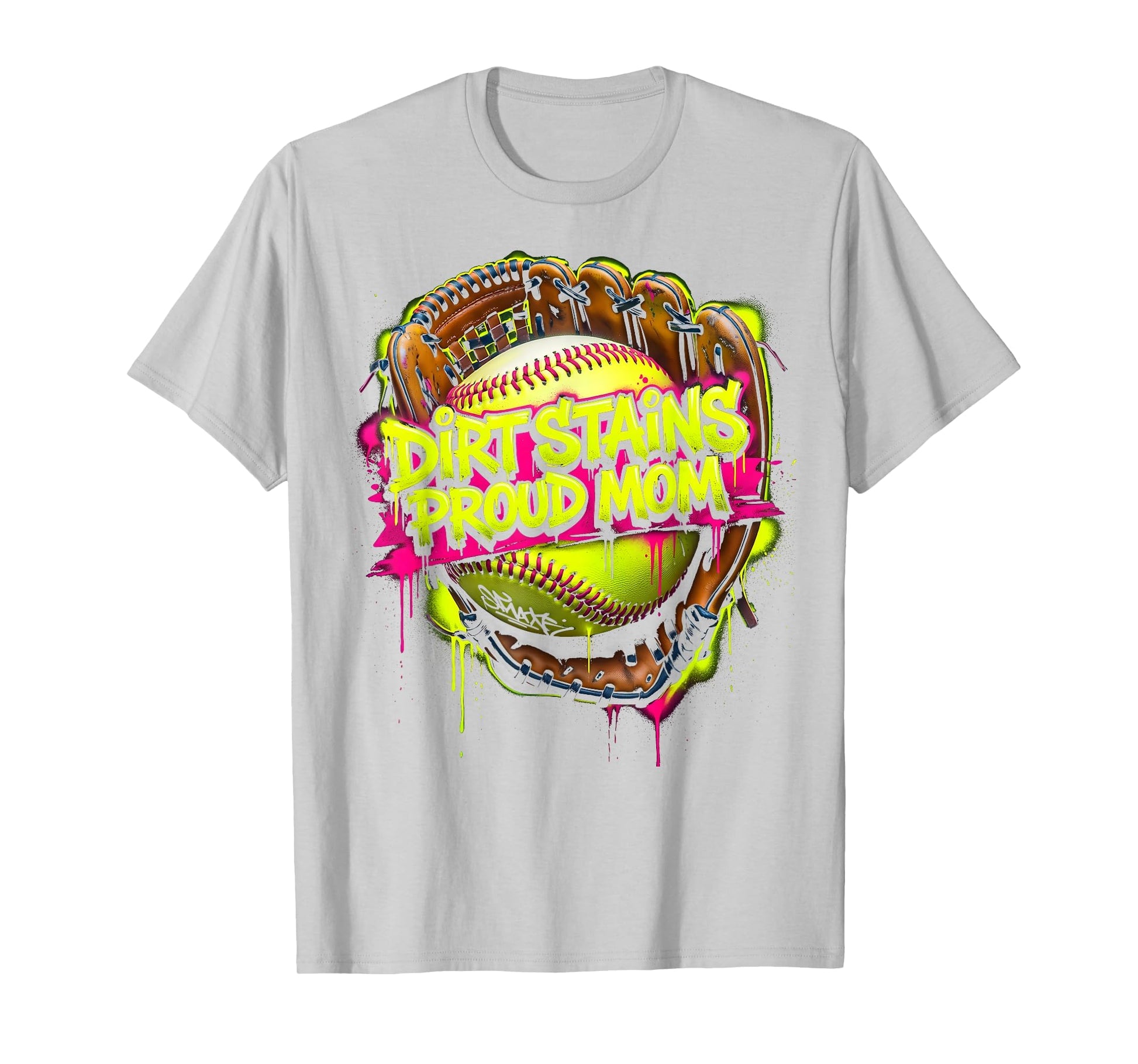Dirt Stains Proud Mom Softball T-Shirt - Streetwear Style for Adults - T-Shirt, Sweatshirt, Hoodie