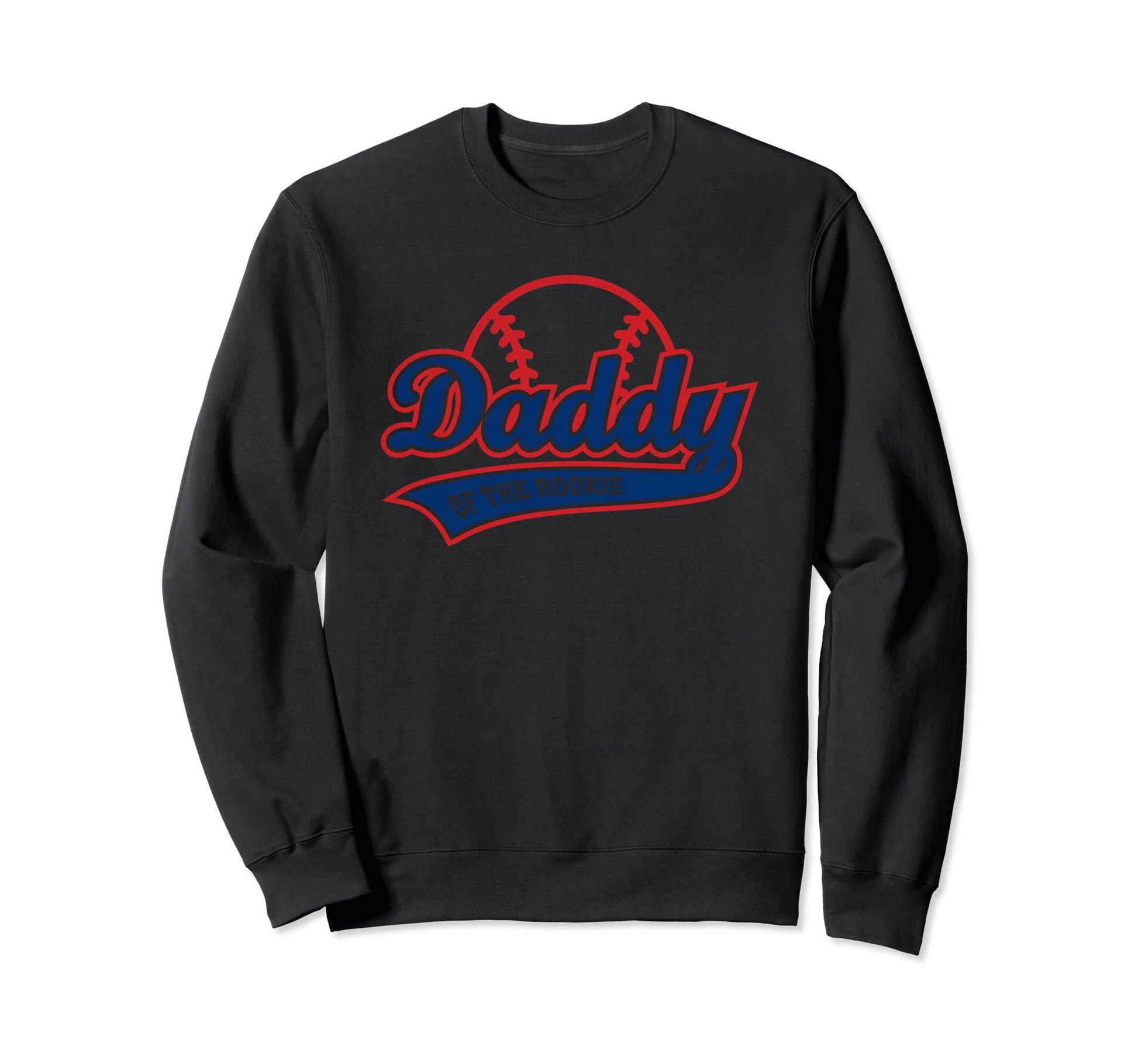 Funny Baseball Daddy Rookie Sweatshirt - Casual Everyday Wear Unisex - T-Shirt, Sweatshirt, Hoodie