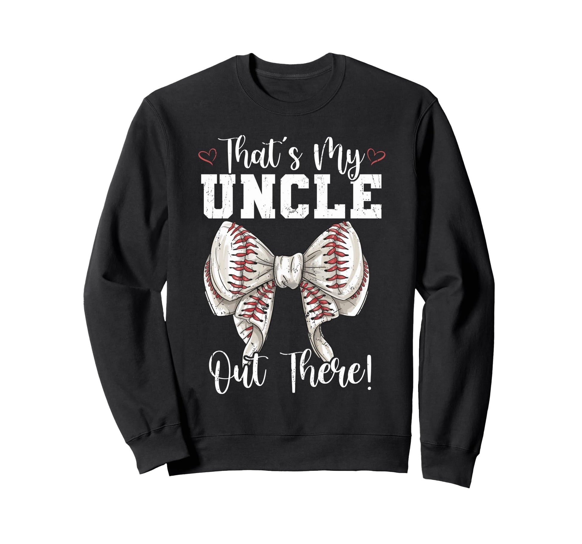 Thats My Uncle Out There Sweatshirt - Fun Novelty Design for Adults - T-Shirt, Sweatshirt, Hoodie