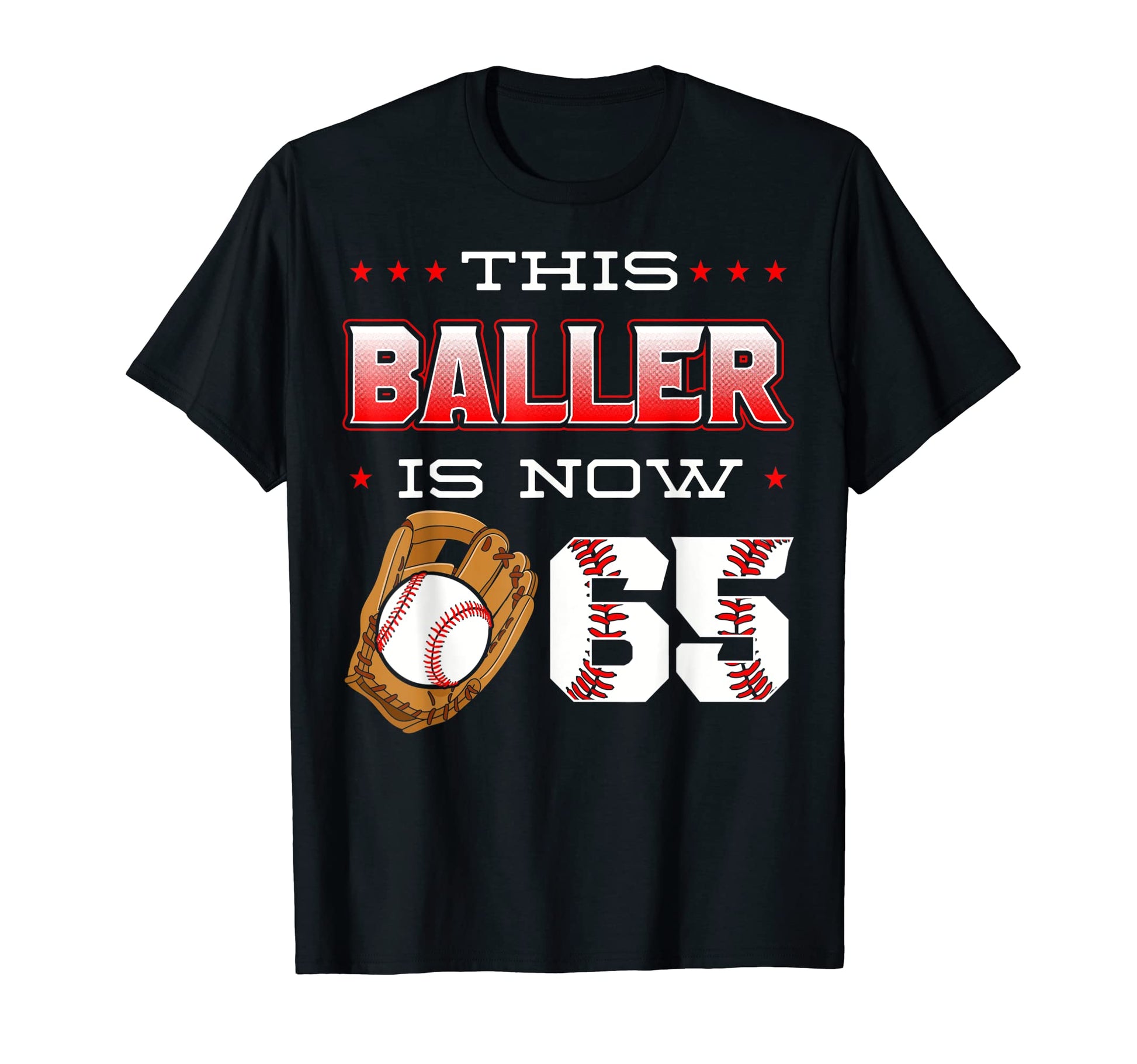 This Baller Is Now 65 Baseball Birthday T-Shirt - Graphic Print for Adults - T-Shirt, Sweatshirt, Hoodie