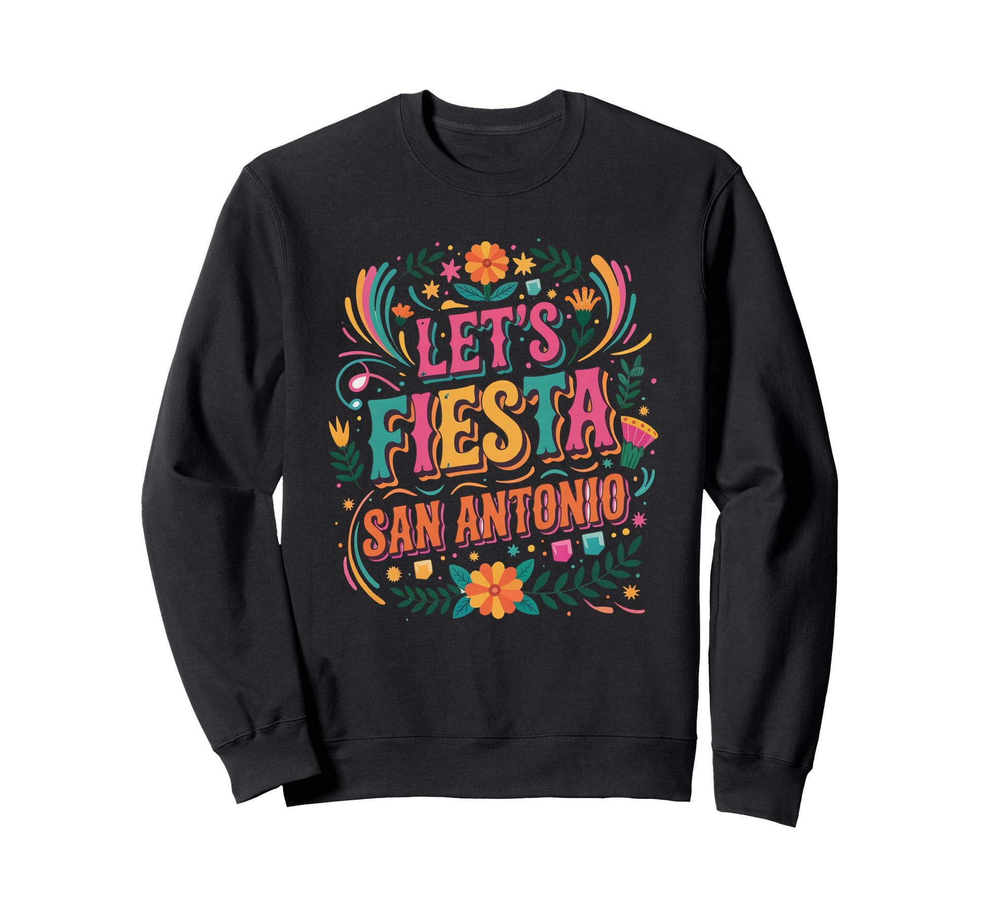 Lets Fiesta San Antonio Fiesta Sweatshirt - Fun Novelty Design for Adults - T-Shirt, Sweatshirt, Hoodie