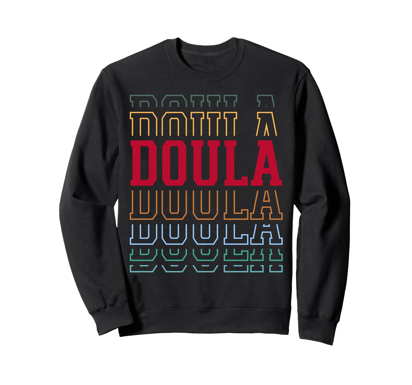 Doula Funny Layered Text Birth Sweatshirt - Graphic Print for Adults - T-Shirt, Sweatshirt, Hoodie