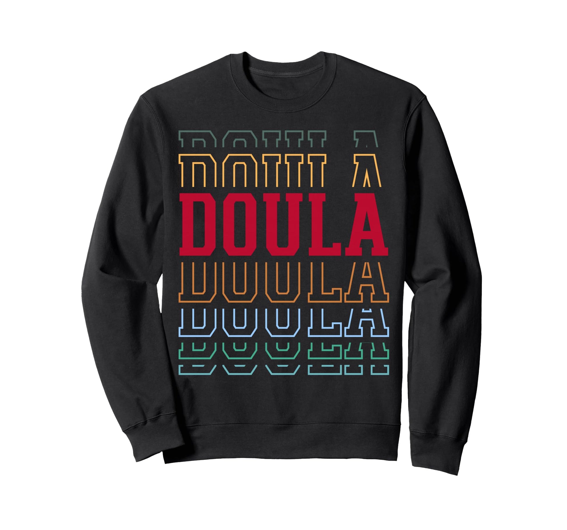 Doula Funny Layered Text Birth Sweatshirt - Graphic Print for Adults - T-Shirt, Sweatshirt, Hoodie