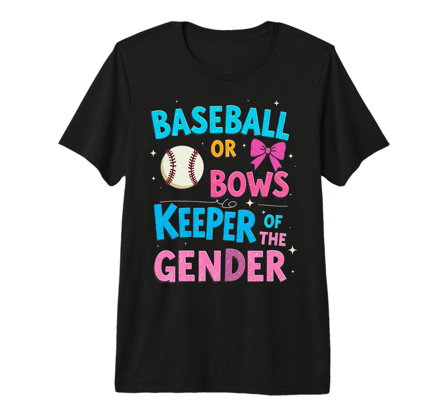 Baseball Or Bows Keeper Gender Funny T-Shirt - Trendy Graphic Unisex - T-Shirt, Sweatshirt, Hoodie
