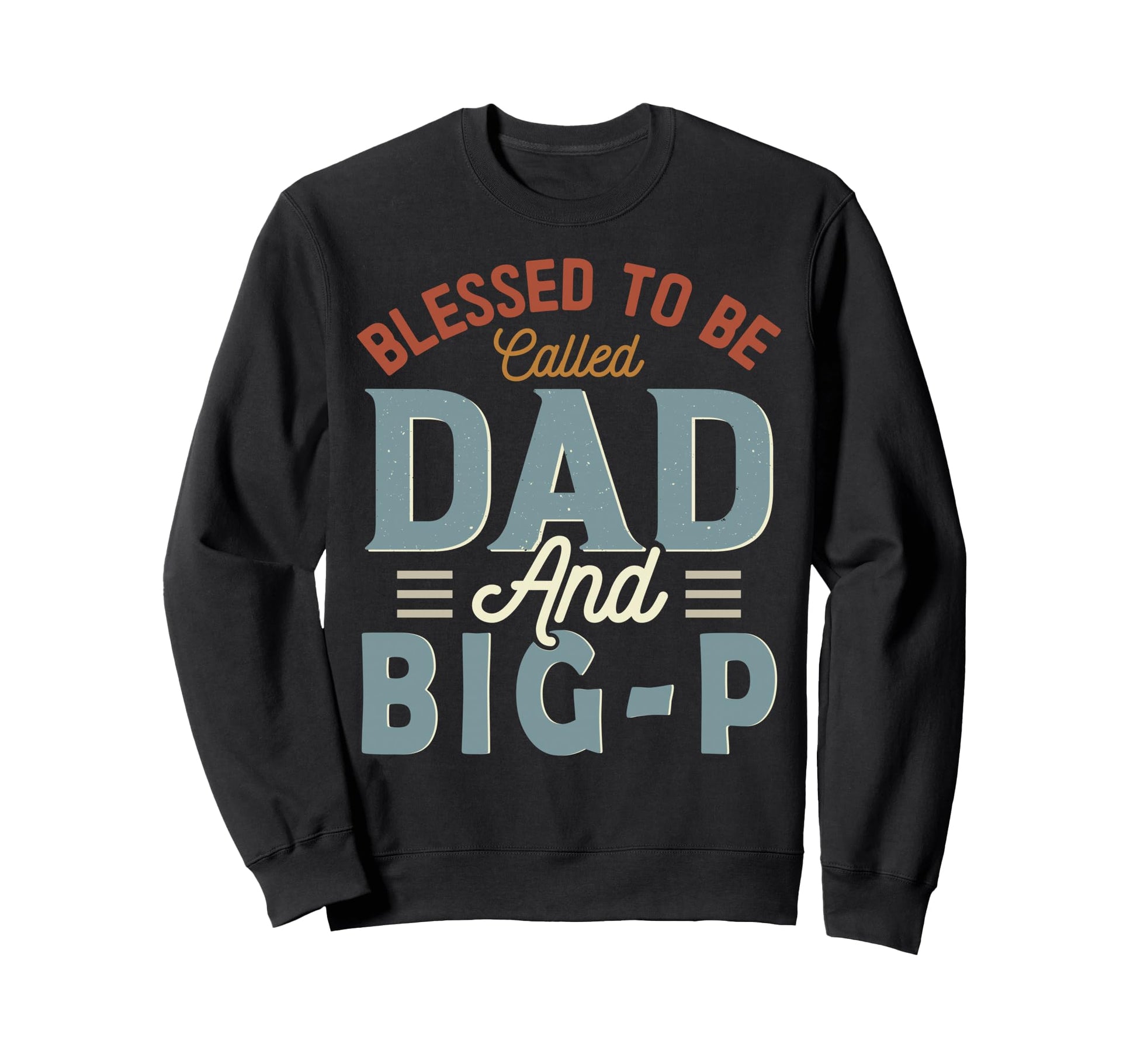 Blessed To Be Called Dad And Big Sweatshirt - Aesthetic Graphic Men Women - T-Shirt, Sweatshirt, Hoodie
