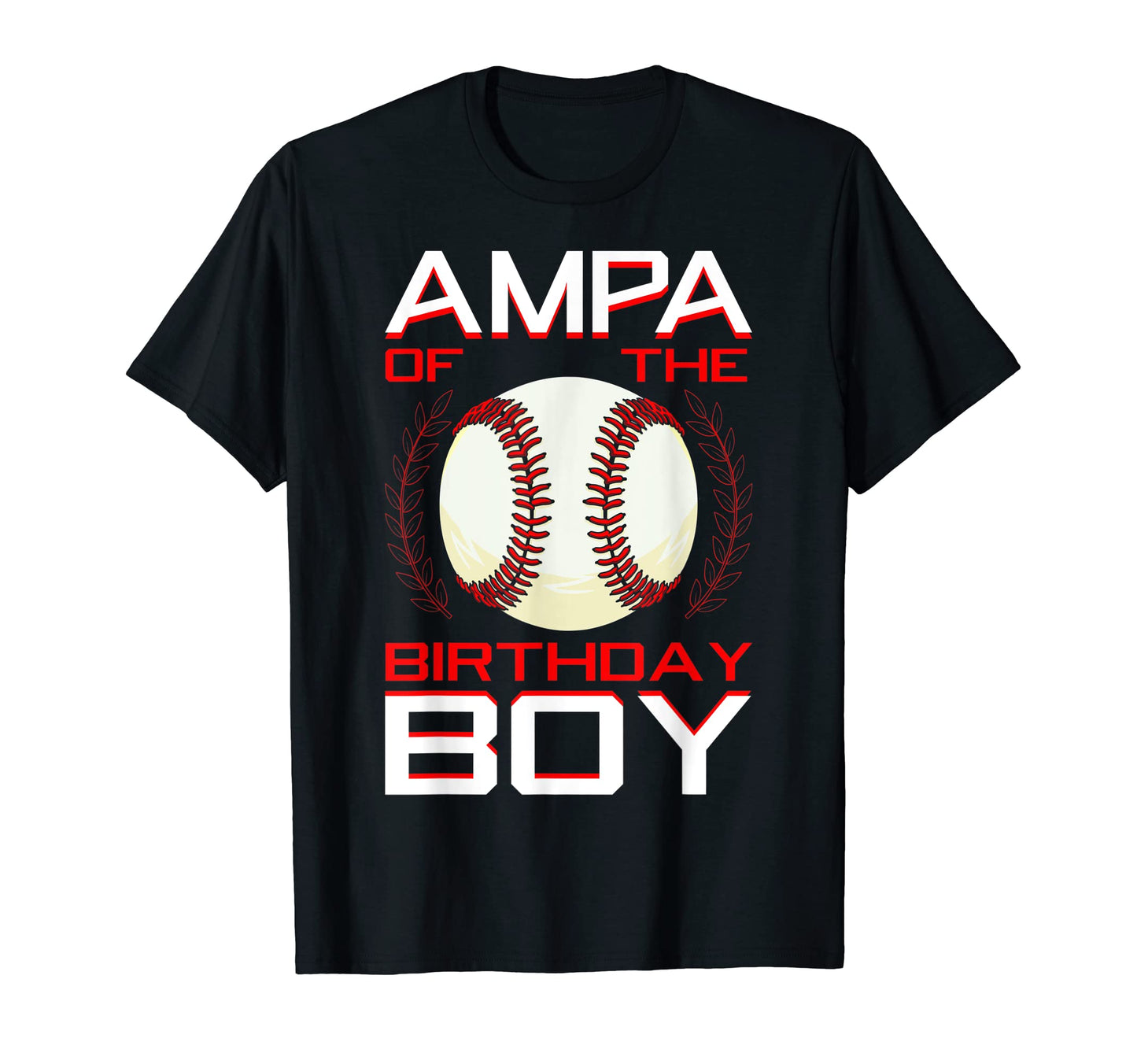Ampa Birthday Baseball Theme Bday Party T-Shirt - Novelty Apparel Men Women - T-Shirt, Sweatshirt, Hoodie