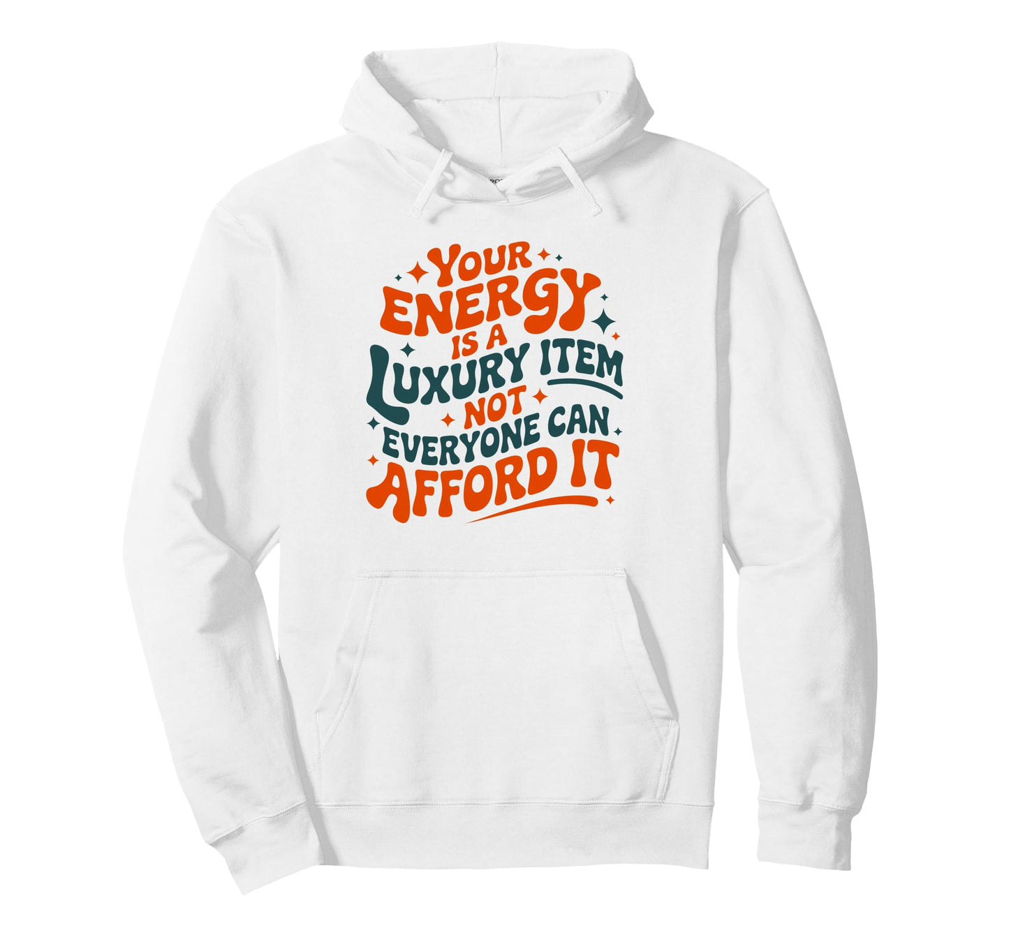 Your Energy Is Luxury Item Groovy Hoodie - Fun Novelty Design Men Women - T-Shirt, Sweatshirt, Hoodie