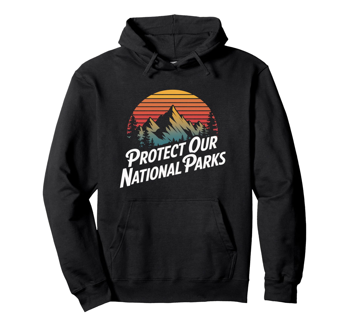 Protect Our National Parks Hoodie - Novelty Apparel Men Women - T-Shirt, Sweatshirt, Hoodie