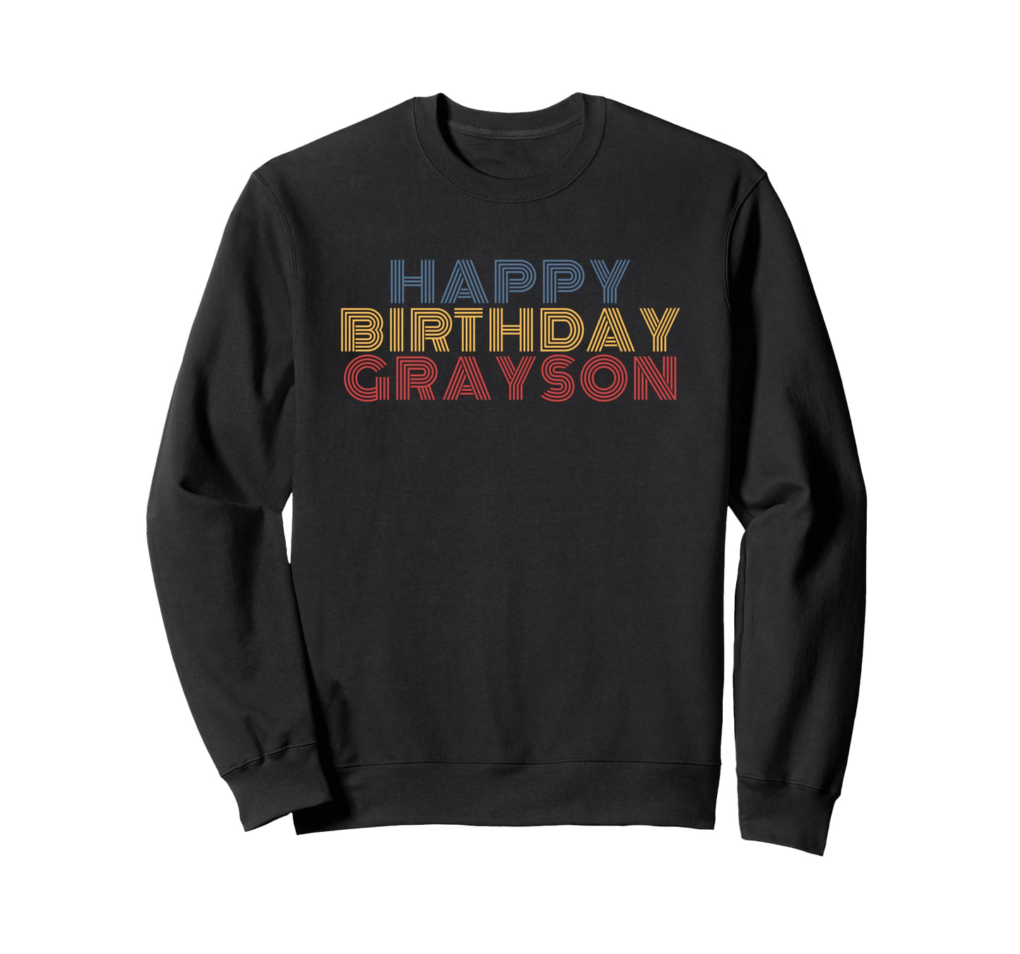 Happy Birthday Grayson Personalized Sweatshirt - Novelty Apparel Men Women - T-Shirt, Sweatshirt, Hoodie