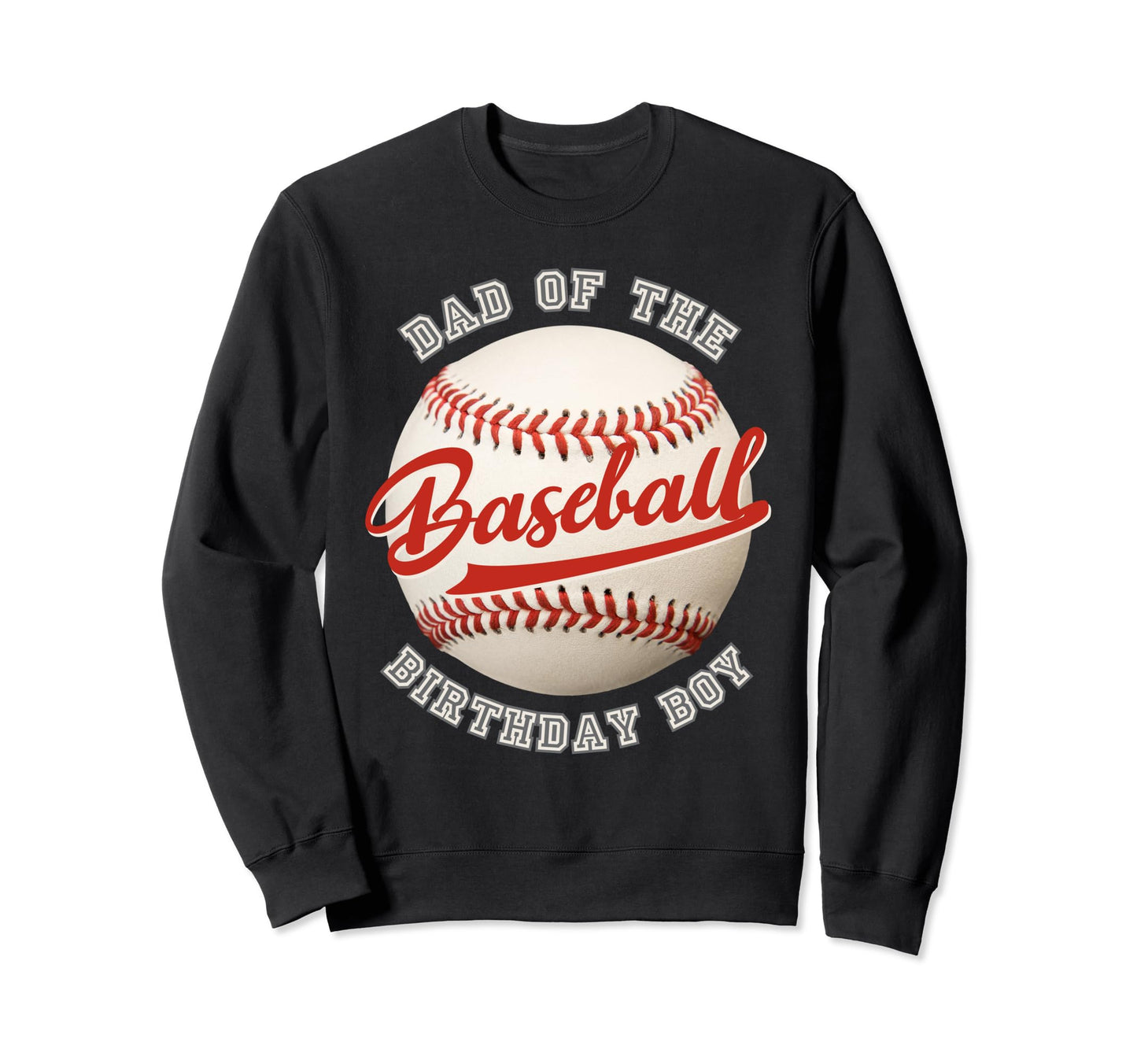 Baseball Birthday Dad Family Sweatshirt - Novelty Apparel Men Women - T-Shirt, Sweatshirt, Hoodie