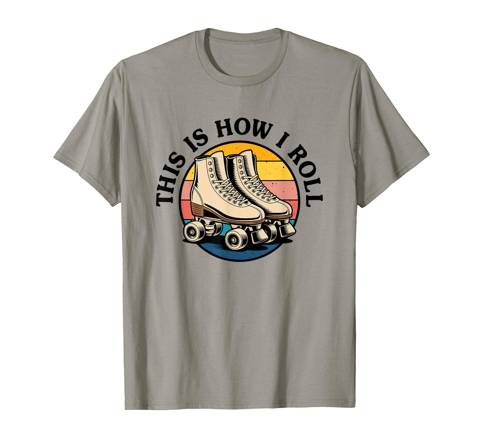 Roller Skating This Is How I Roll T-Shirt - Fun Novelty Design for Adults - T-Shirt, Sweatshirt, Hoodie