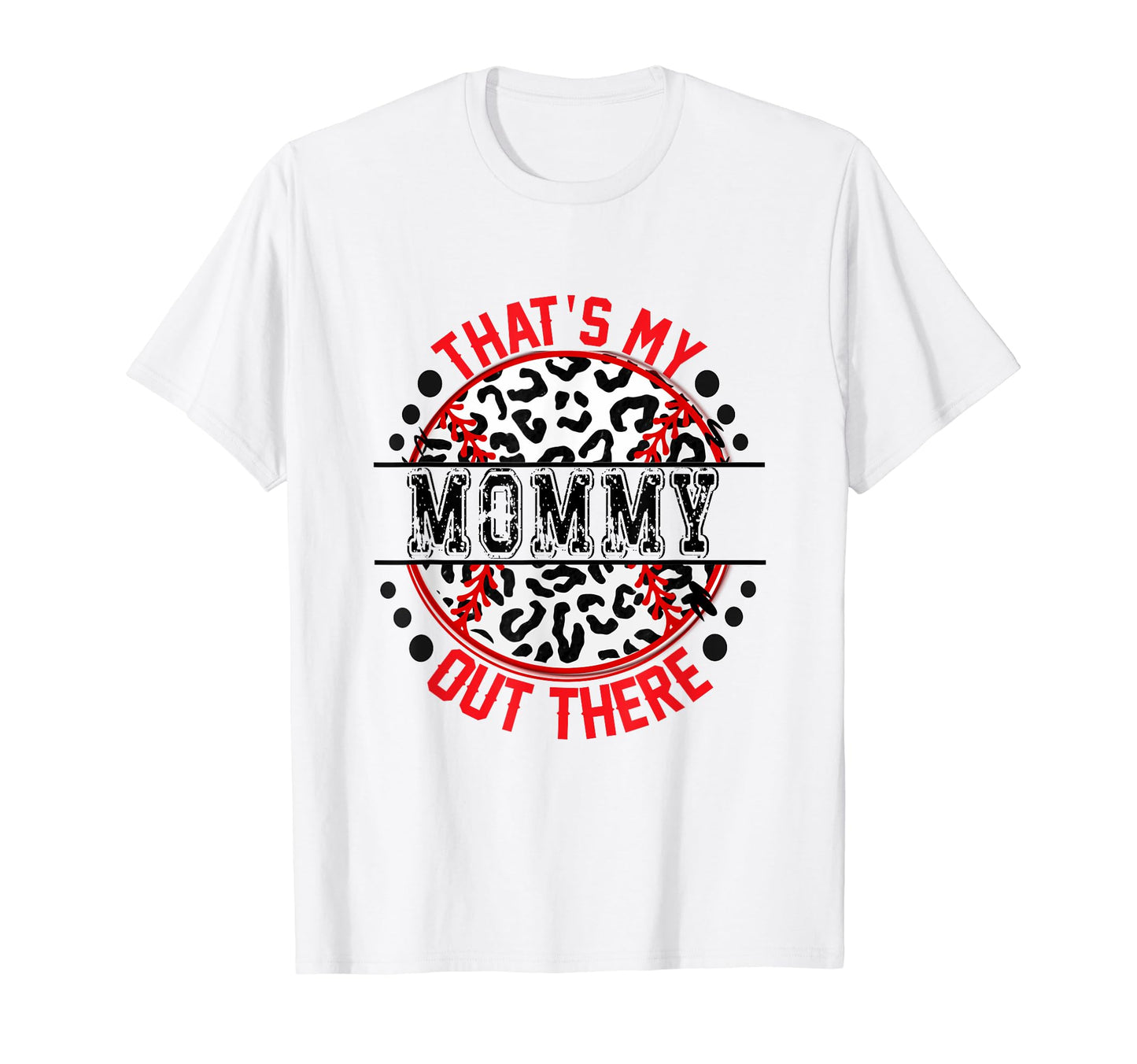 Thats My Mommy Out There Baseball T-Shirt - Fun Novelty Design Men Women - T-Shirt, Sweatshirt, Hoodie