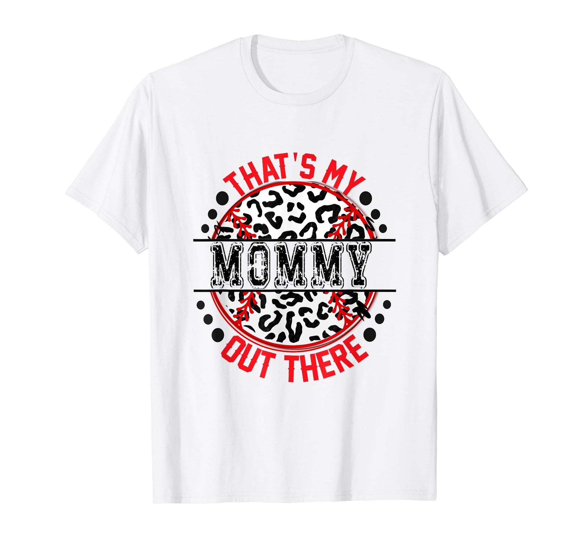 Thats My Mommy Out There Baseball T-Shirt - Fun Novelty Design Men Women - T-Shirt, Sweatshirt, Hoodie