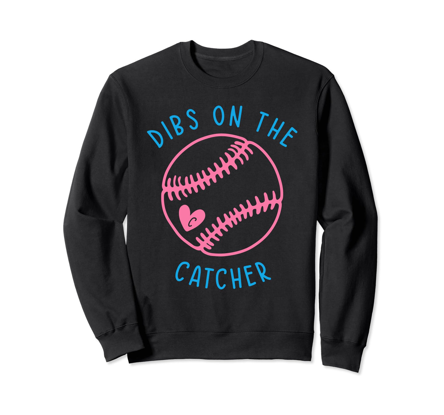 Dibs Catcher Funny Baseball Wife Sweatshirt - Novelty Apparel Men Women - T-Shirt, Sweatshirt, Hoodie