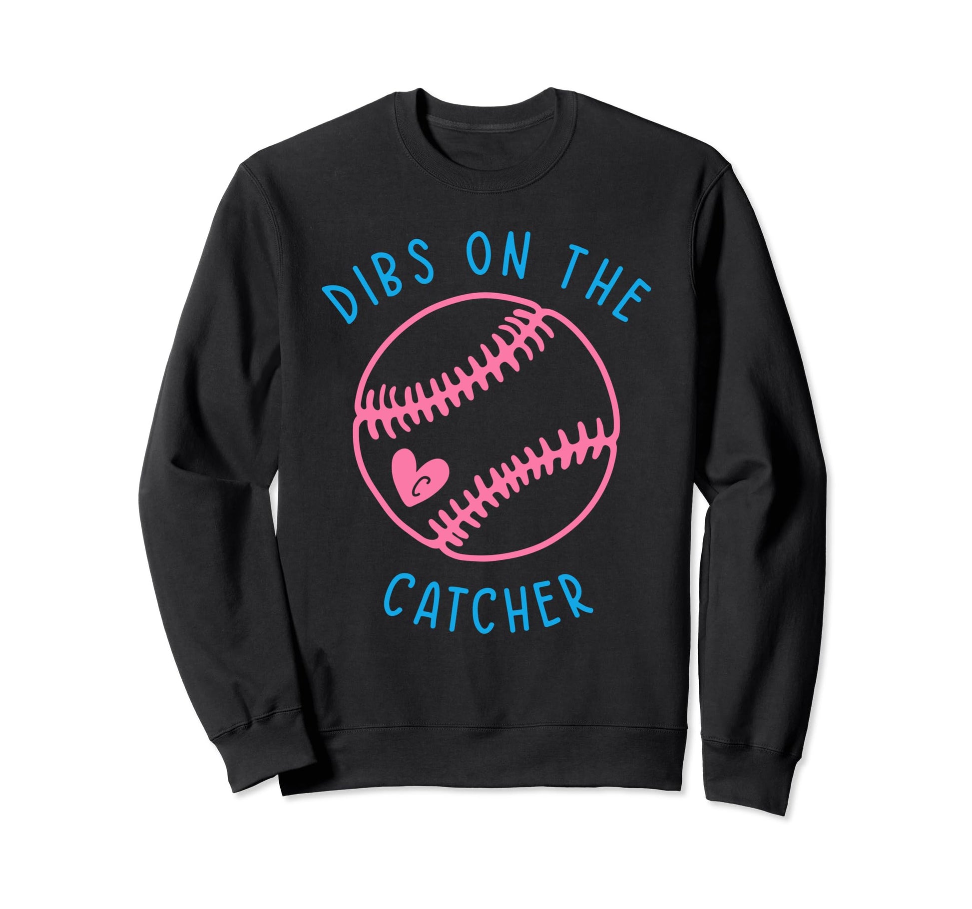 Dibs Catcher Funny Baseball Wife Sweatshirt - Novelty Apparel Men Women - T-Shirt, Sweatshirt, Hoodie