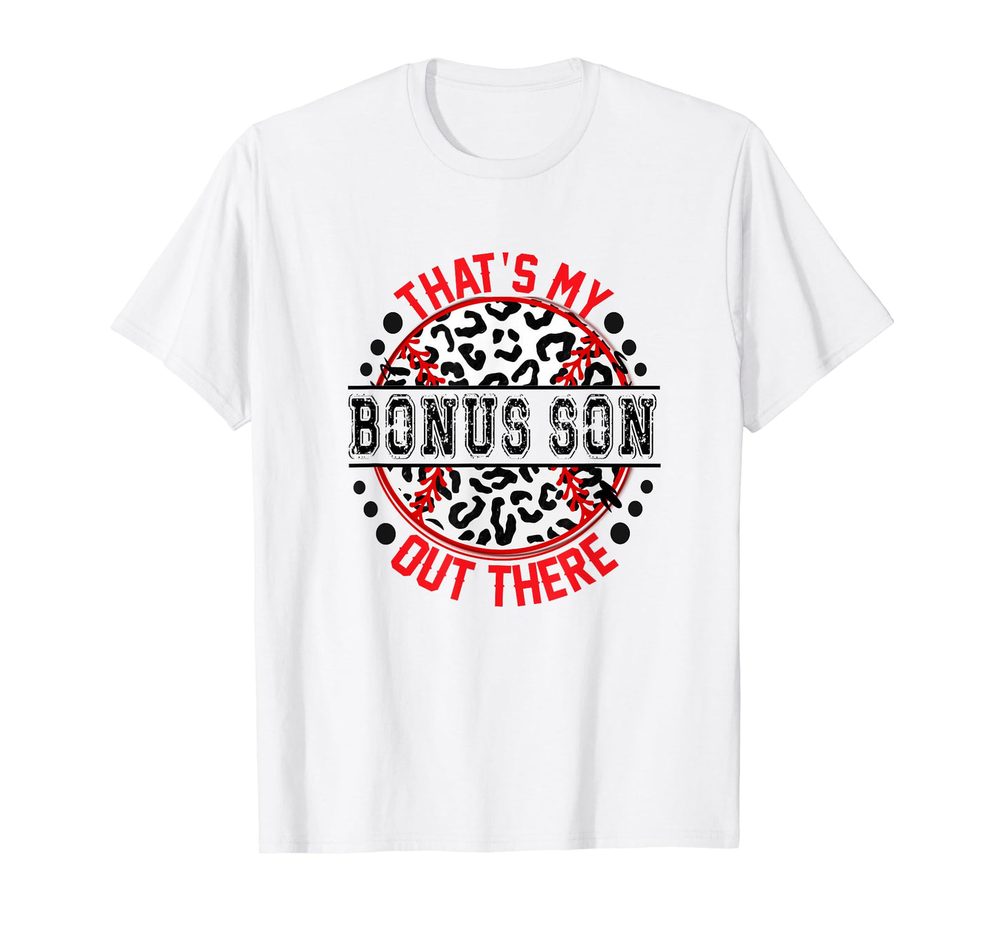 Thats My Bonus Son Out There Baseball T-Shirt - Novelty Apparel Unisex - T-Shirt, Sweatshirt, Hoodie