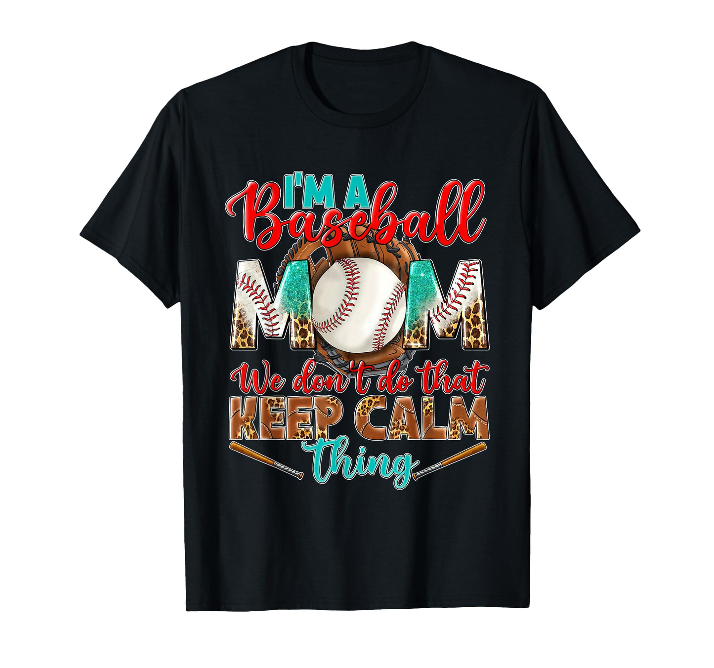 Im Baseball Mom We Dont Do That Keep T-Shirt - Graphic Print for Adults - T-Shirt, Sweatshirt, Hoodie
