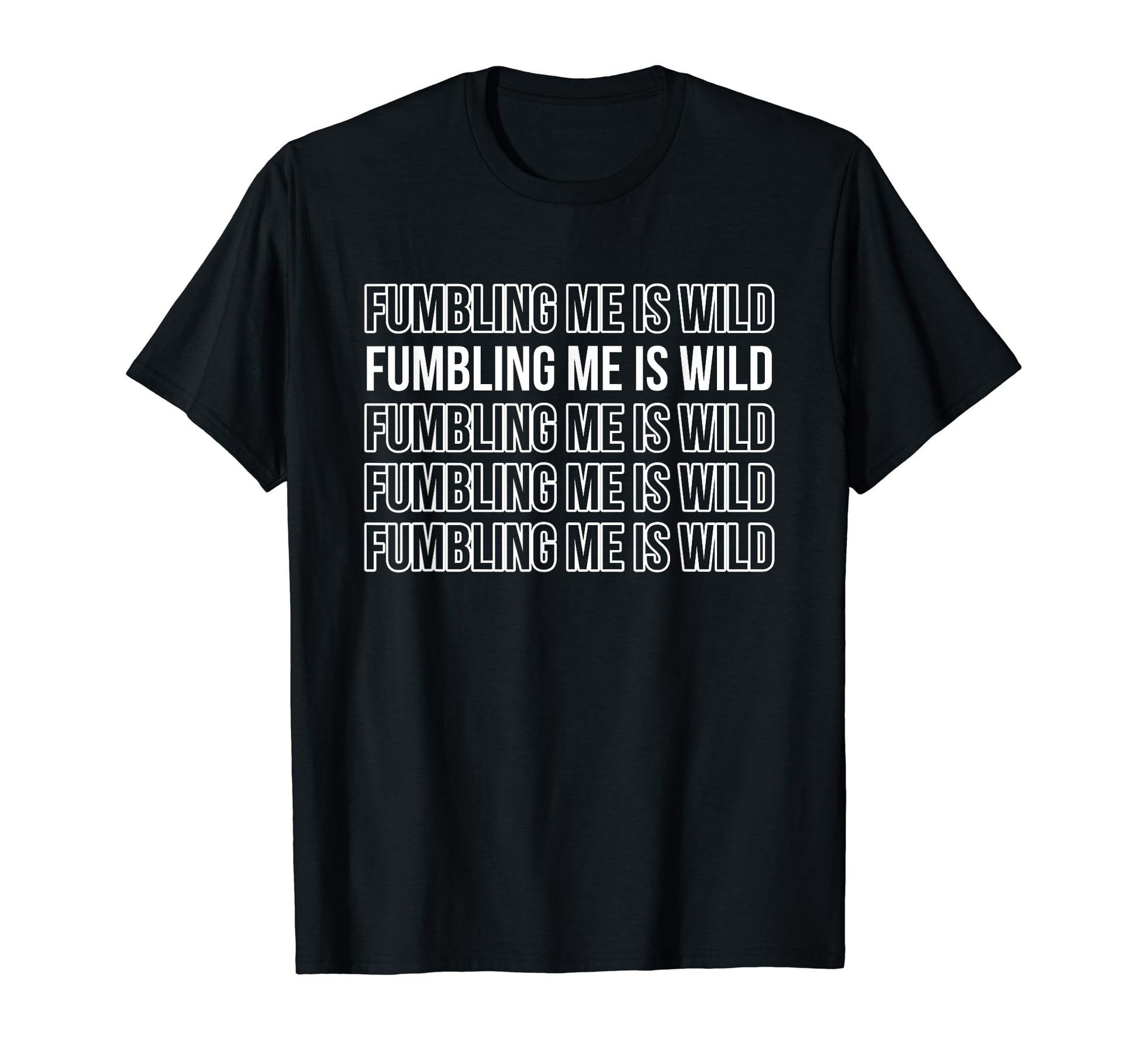 Fumbling Me Is Wild Y2K Aesthetic T-Shirt - Fun Novelty Design for Adults - T-Shirt, Sweatshirt, Hoodie