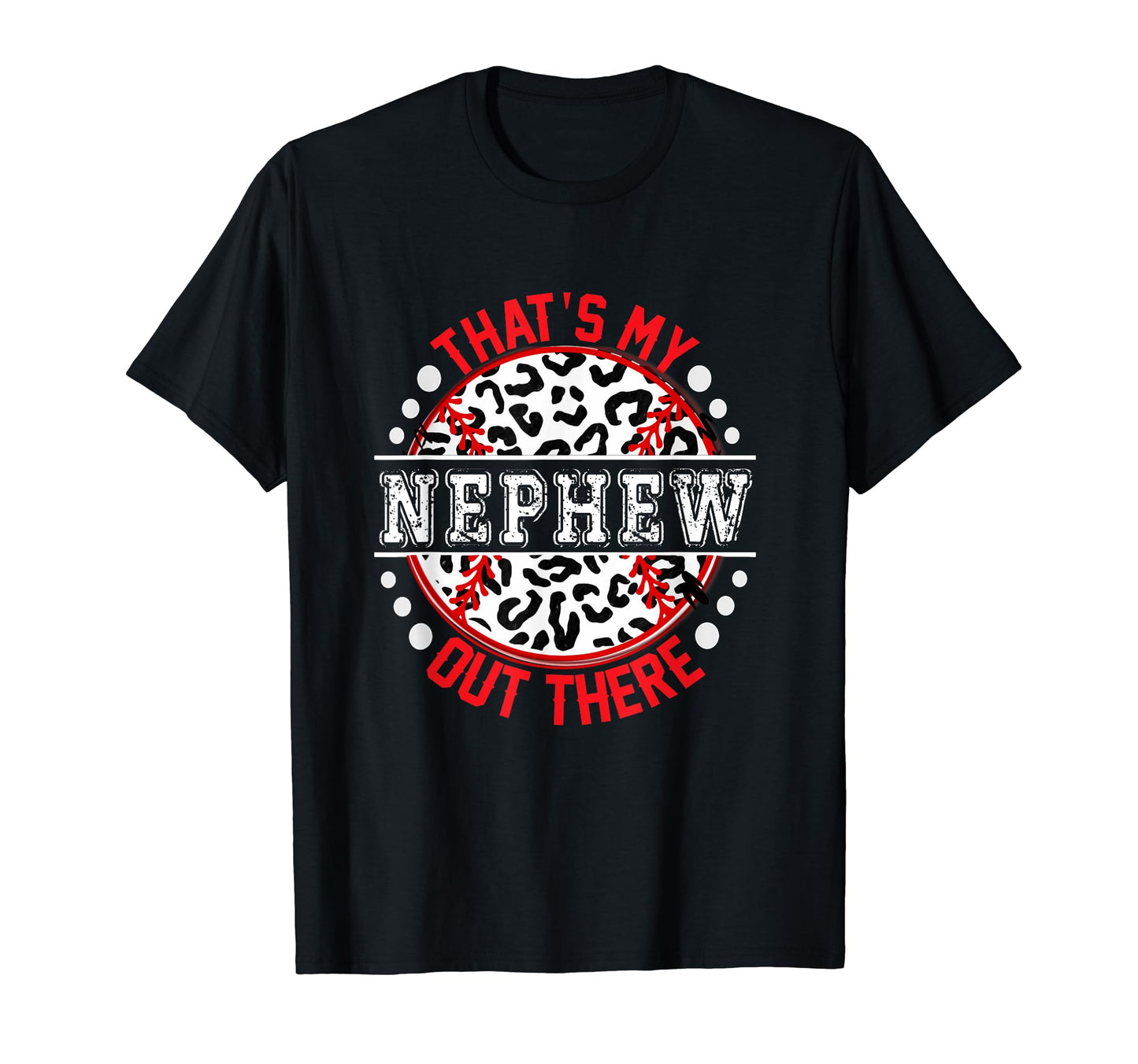 Thats My Nephew Out There T-Shirt - Casual Everyday Wear Men Women - T-Shirt, Sweatshirt, Hoodie