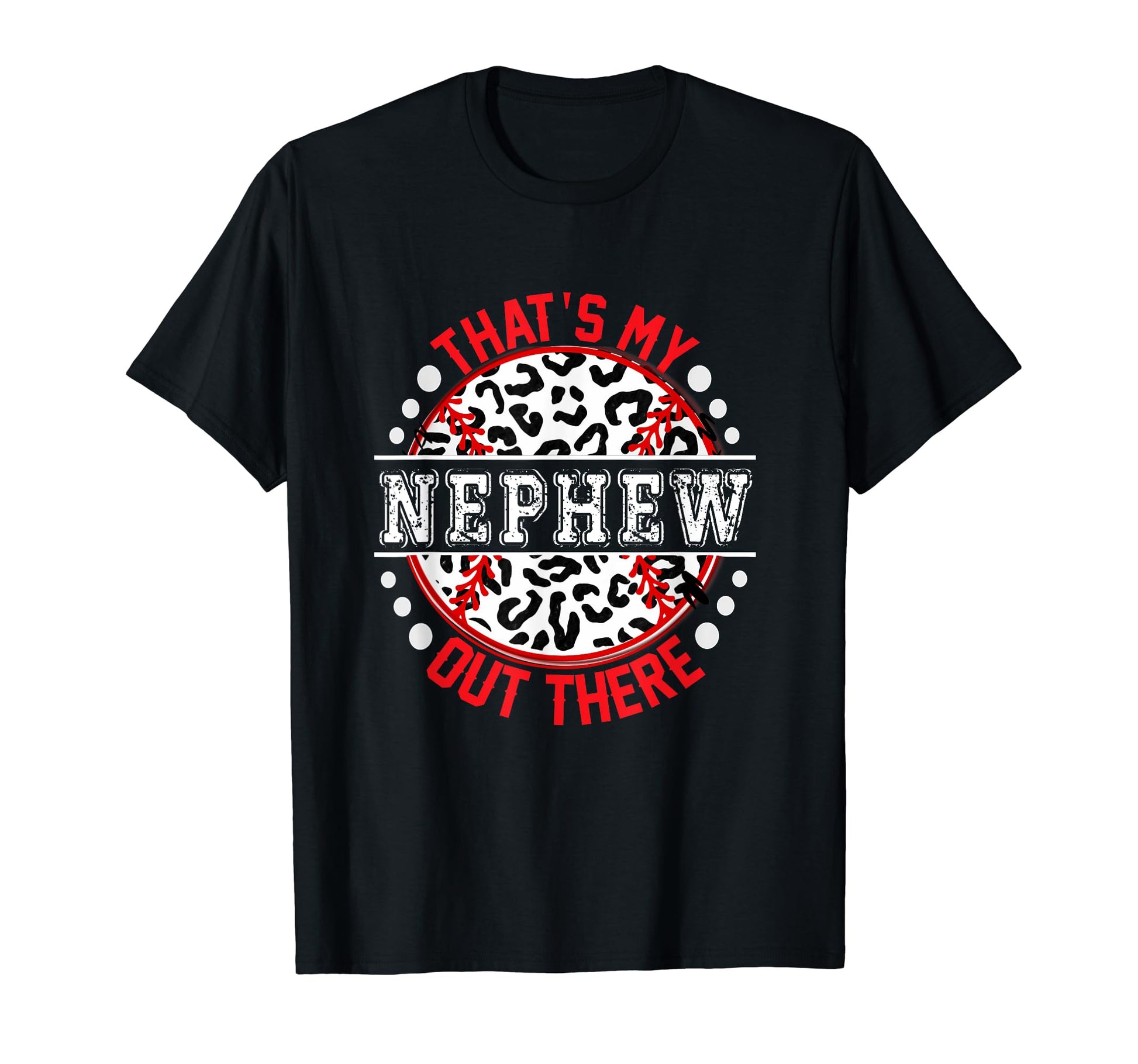 Thats My Nephew Out There T-Shirt - Casual Everyday Wear Men Women - T-Shirt, Sweatshirt, Hoodie