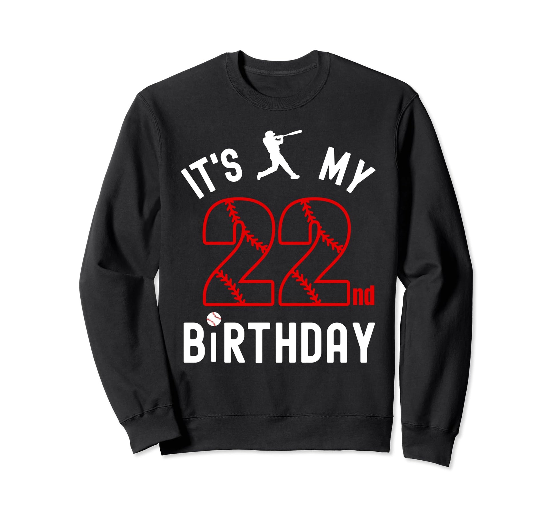 22 Year Old Happy Birthday Its My 22Nd Sweatshirt - Graphic Print Unisex - T-Shirt, Sweatshirt, Hoodie