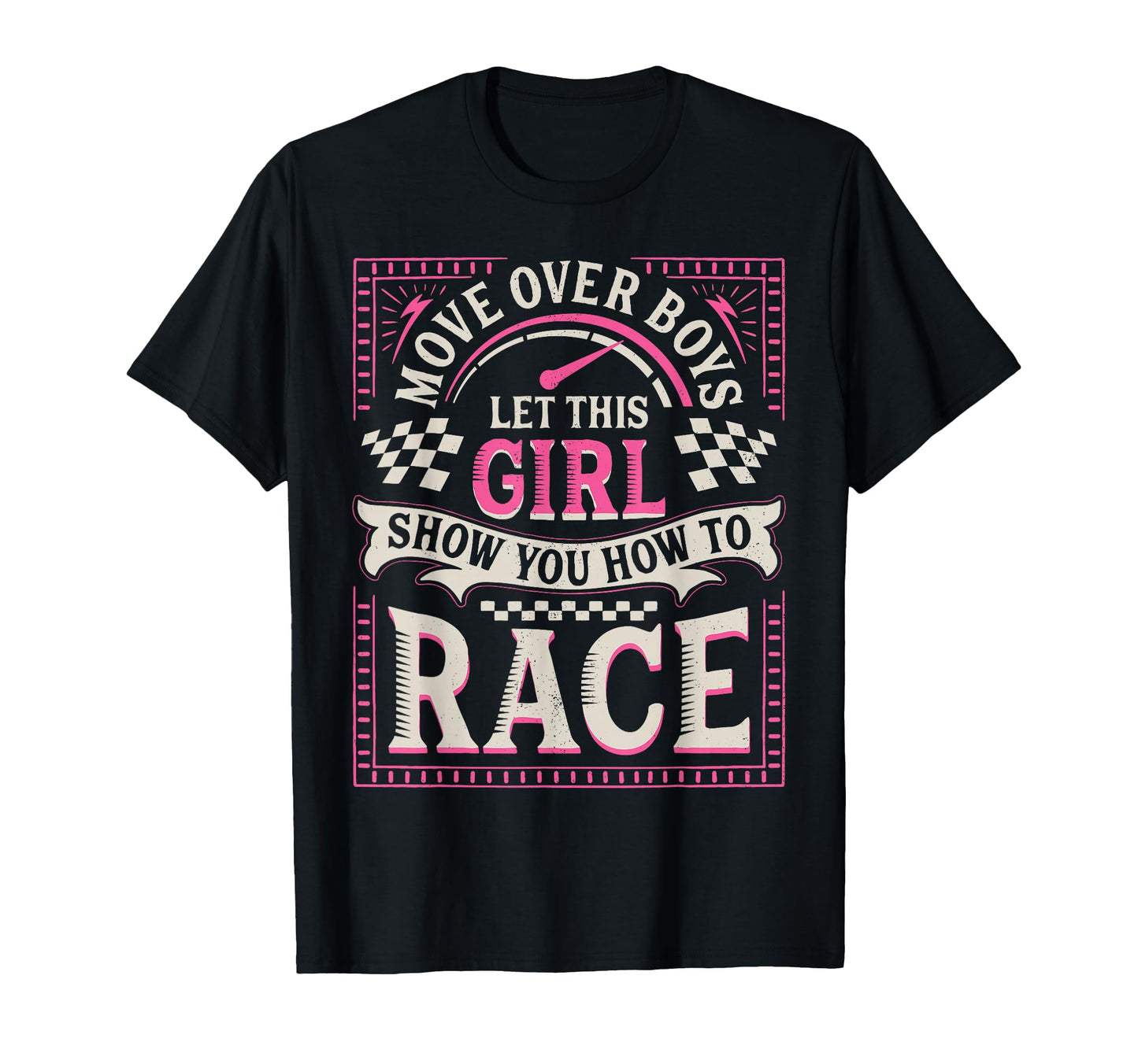 Move Over Let This Show You How To Race T-Shirt - Graphic Print Men Women - T-Shirt, Sweatshirt, Hoodie